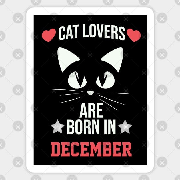 cat lovers are born in december Magnet by Ericokore